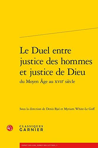 Le duel entre justice des hommes et justice de Dieu du Moyen Age au XVIIe siècle