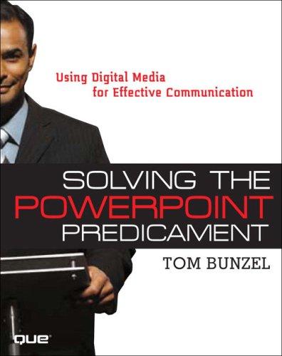 Solving the Powerpoint Predicament: Using Digital Media for Effective Communication