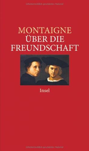 Über die Freundschaft: Ausgewählte Essais (insel taschenbuch)