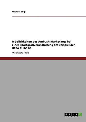 Möglichkeiten des Ambush-Marketings bei einer Sportgroßveranstaltung am Beispiel der UEFA EURO 08