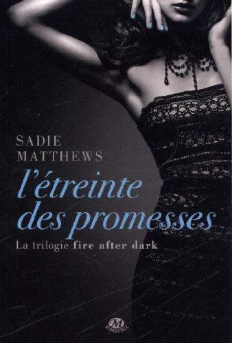 La trilogie Fire After Dark. Vol. 3. L'étreinte des promesses