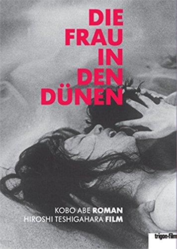 Die Frau in den Dünen: Roman von Kobo Abe. Film von Hiroshi Teshigahara