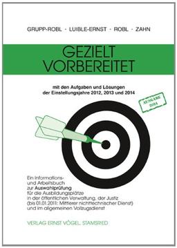 Gezielt vorbereitet 2012/2013/2014: Ein Informations- und Arbeitsbuch zur Auswahlprüfung für Ausbildungsplätze in der öffentlichen Verwaltung, der ... Dienst)und im allgemeinen Vollzugsdienst