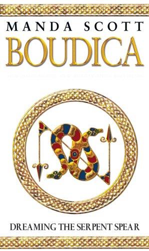 Boudica:Dreaming The Serpent Spear: A Novel of Roman Britain: Boudica 4