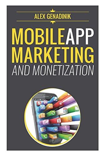 Mobile App Marketing And Monetization: How To Promote Mobile Apps Like A Pro: Learn to promote and monetize your Android or iPhone app. Get hundreds ... of downloads and grow your app business