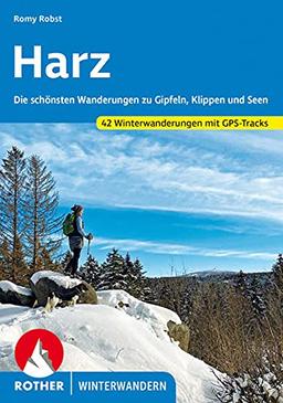 Harz: Die schönsten Wanderungen zu Gipfeln, Klippen und Seen. 42 Winterwanderungen mit GPS-Tracks (Rother Winterwandern)