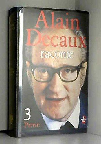 Alain Decaux raconte. Vol. 3