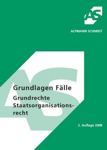 Grundlagen Fälle, Grundrechte/ Staatsorganisationsrecht