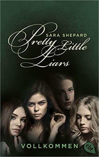 Pretty Little Liars - Vollkommen: Die Romanvorlage zur Kultserie „Pretty Little Liars“ (Die Pretty Little Liars-Reihe, Band 3)