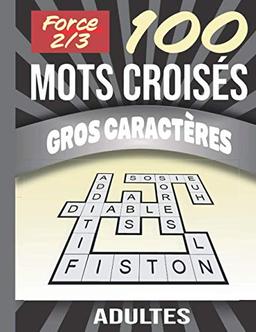 100 mots croisés gros caractères adultes force 2 et 3: | Spécial Séniors et Malvoyants | Stimulant, amusant et anti-stress. Idée cadeau original. ... Très Gros Caractères Force 2 et 3, Band 1)