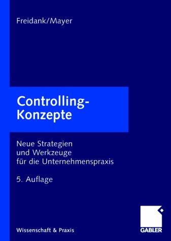 Controlling-Konzepte. Neue Strategien und Werkzeuge für die Unternehmenspraxis (Wissenschaft & Praxis)