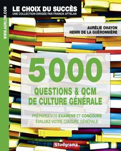 5.000 questions & QCM de culture générale : préparez vos examens et concours, évaluez votre culture générale