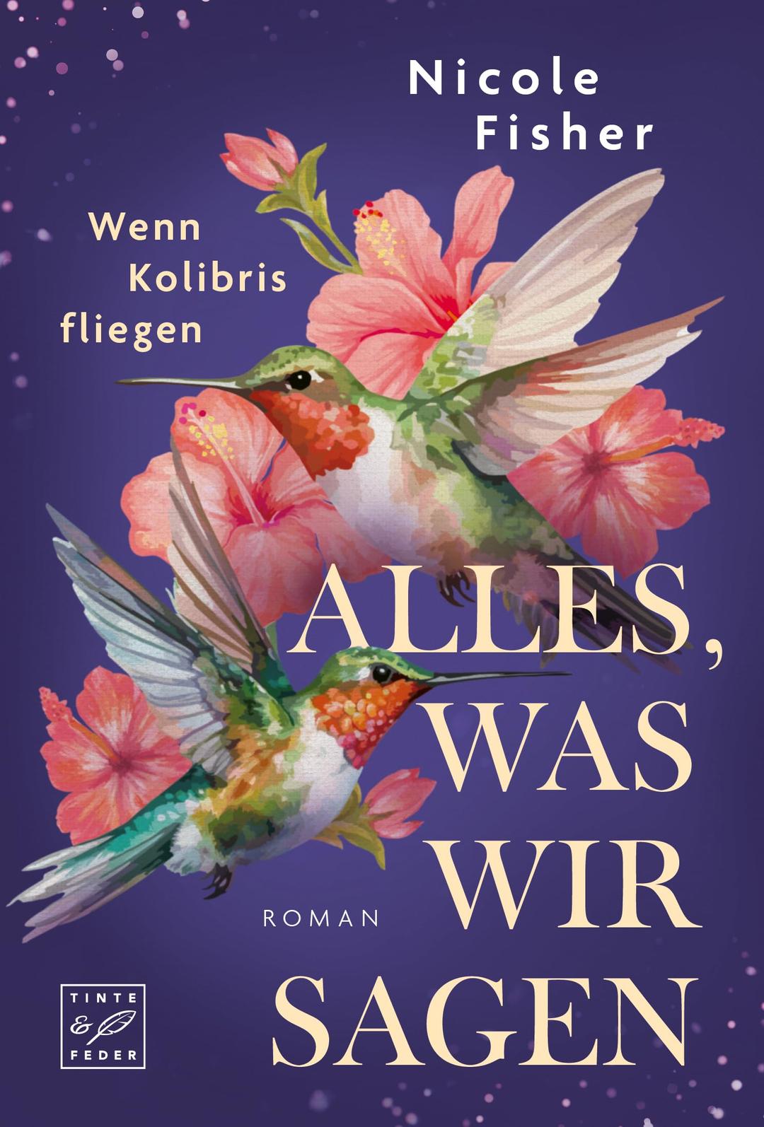 Alles, was wir sagen (Wenn Kolibris fliegen, Band 2)