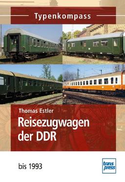 Reisezugwagen der DDR: bis 1993 (Typenkompass)