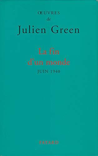 Oeuvres de Julien Green. La fin d'un monde : juin 1940