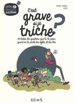 C'est grave si je triche ? : et toutes les questions que tu te poses quand on te parle des règles et des lois