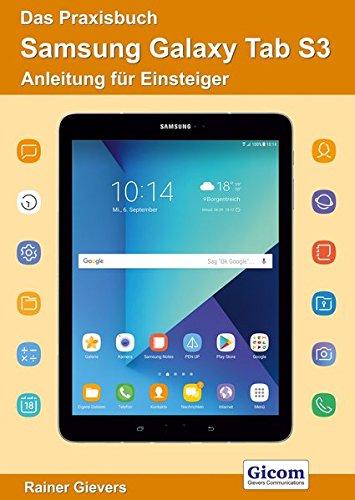 Das Praxisbuch Samsung Galaxy Tab S3 - Anleitung für Einsteiger