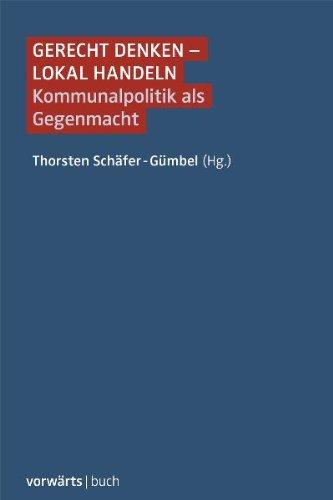 Gerecht denken - Lokal handeln: Kommunalpolitik als Gegenmacht