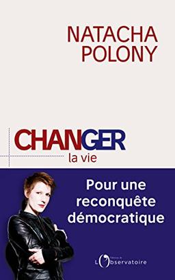 Changer la vie : pour une reconquête démocratique