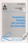 Produktiver Umgang mit Literatur im Unterricht