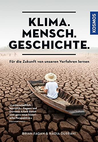 Klima. Mensch. Geschichte.: Für die Zukunft von unseren Vorfahren lernen