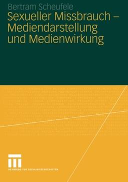 Sexueller Missbrauch - Mediendarstellung und Medienwirkung