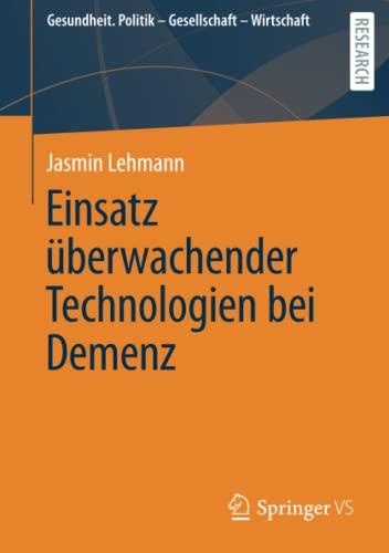 Einsatz überwachender Technologien bei Demenz (Gesundheit. Politik - Gesellschaft - Wirtschaft)