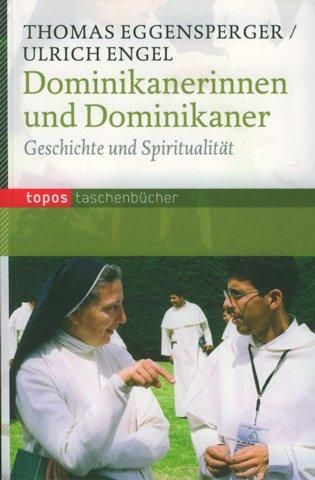 Dominikanerinnen und Dominikaner: Geschichte und Spiritualität