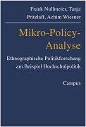 Mikro-Policy-Analyse: Ethnographische Politikforschung am Beispiel Hochschulpolitik