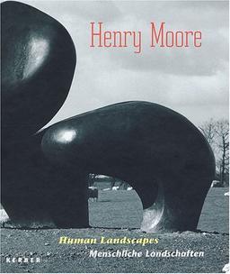 Henry Moore: Menschliche Landschaften