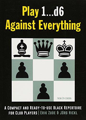 Play 1...D6 Against Everything: A Compact and Ready-To-Use Black Repertoire for Club Players