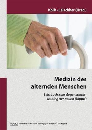 Medizin des alternden Menschen: Lehrbuch zum Gegenstandskatalog der neuen ÄAppO