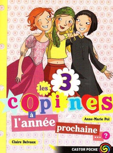 Les 3 copines. Vol. 10. A l'année prochaine ?