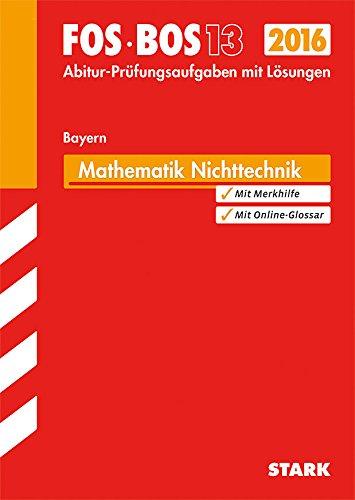 Abiturprüfung FOS/BOS Bayern - Mathematik Nichttechnik 13. Klasse: Ausbildungsrichtung Nichttechnik - Bayern