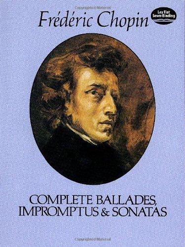 Complete Ballades, Impromptus and Sonatas (Dover Music for Piano)