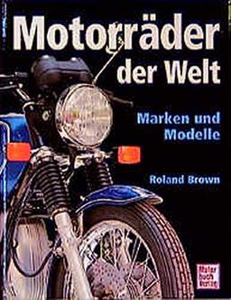 Motorräder der Welt: Marken und Modelle