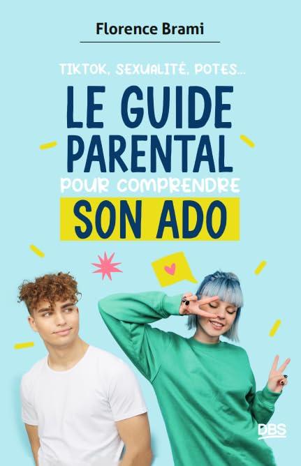 Le guide parental pour comprendre son ado : TikTok, sexualité, potes...