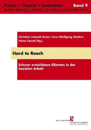 Hard to Reach: Schwer erreichbare Klienten in der Sozialen Arbeit