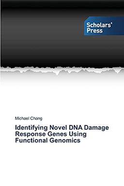 Identifying Novel DNA Damage Response Genes Using Functional Genomics