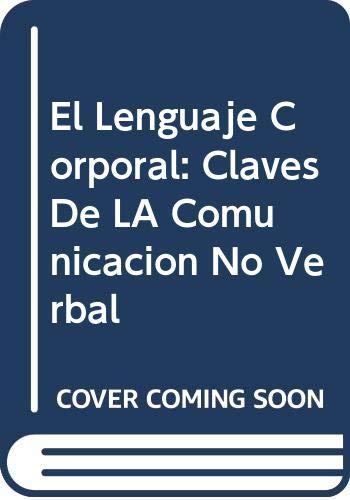 El Lenguaje Corporal: Claves De LA Comunicacion No Verbal