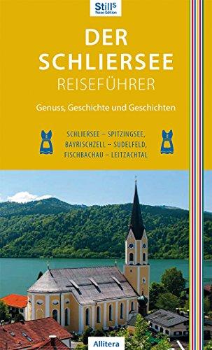 Der Schliersee-Reiseführer: Schliersee, Spitzingsee, Bayrischzell, Sudelfeld, Fischbachau, Leitzachtal (Stills Reiseedition)