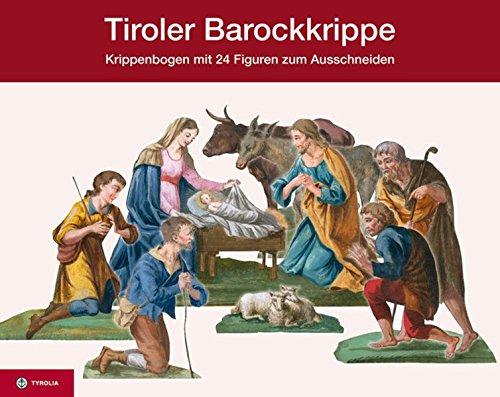 Tiroler Barockkrippe: Krippenbogen mit 24 Figuren zum Ausschneiden, bestehend aus 25 Menschen und 9 Tieren