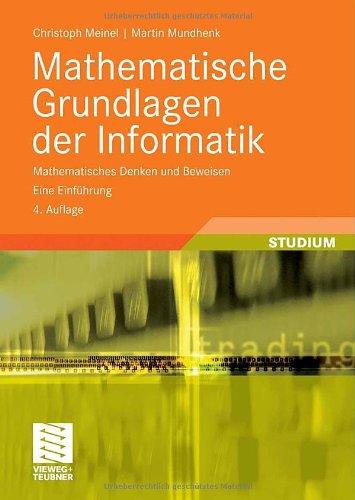 Mathematische Grundlagen der Informatik: Mathematisches Denken und Beweisen. Eine Einführung (XLeitfäden der Informatik)