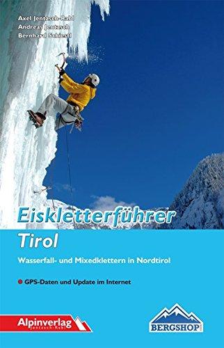 Eiskletterführer Tirol: Wasserfall- und Mixedklettern in Nordtirol