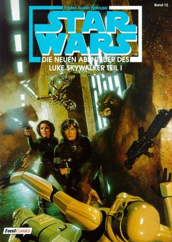 Star Wars, Bd.12. Die neuen Abenteuer des Luke Skywalker, Teil I