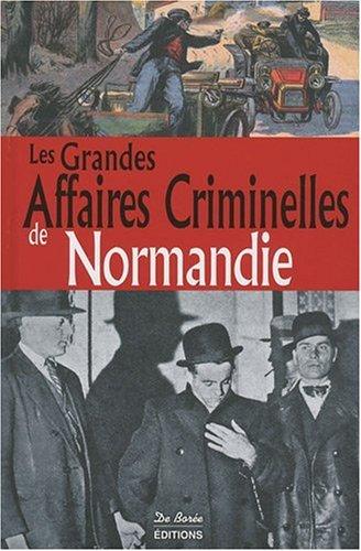 Les grandes affaires criminelles de Normandie