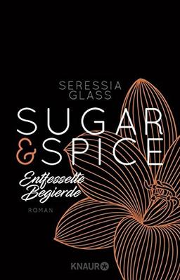 Sugar & Spice - Entfesselte Begierde: Roman (Die Sugar-&-Spice-Reihe, Band 3)