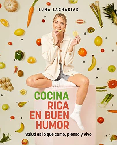 Cocina rica en buen humor: Salud es lo que como, pienso y vivo (Gastronomía)