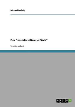 Der "wunderseltzame Fisch"