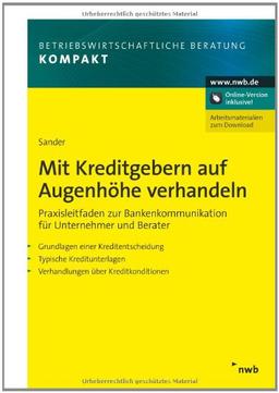 Mit Kreditgebern auf Augenhöhe verhandeln. 

Praxisleitfaden zur Bankenkommunikation für Unternehmer und Berater.
Grundlagen einer Kreditentscheidung.
Typische Kreditunterlagen.
Verhandlungen über Kreditkonditionen.